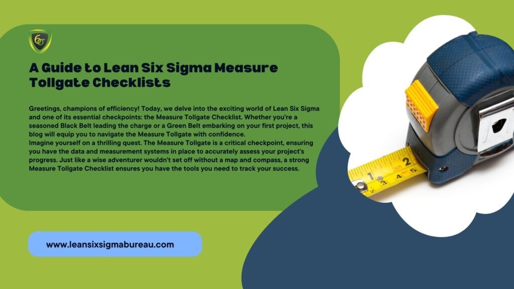 Conquering the Gauntlet: A Guide to Lean Six Sigma Measure Tollgate Checklists 1 Conquering the Gauntlet: A Guide to Lean Six Sigma Measure Tollgate Checklists 17.4.24
