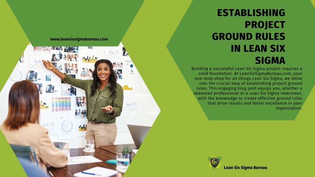 Setting the Stage for Success: Establishing Project Ground Rules in Lean Six Sigma 1 Setting the Stage for Success: Establishing Project Ground Rules in Lean Six Sigma Untitled 1920 x 1080 px 1
