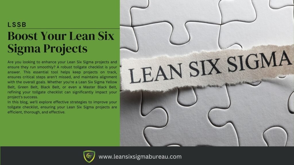 Improve Tollgate Checklist: Boost Your Lean Six Sigma Projects 1 Improve Tollgate Checklist: Boost Your Lean Six Sigma Projects www.leansixsigmabureau.com 1920 x 1080 px